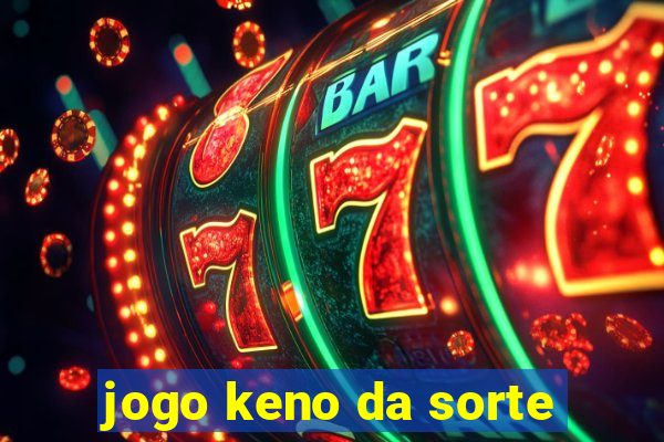 jogo keno da sorte